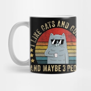 I Like Cats And Coffee And Maybe 3 People - Funny Cat Lover Mug